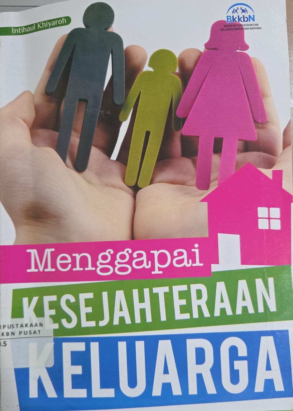 Cover Menggapai kesejahteraan keluarga - penulis, Intihaul Khiyaroh ; editor, Eista Swaesti