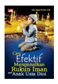 Cover Cara Efektif Mengenalkan Rukun Iman pada Anak Usia Dini - Ayu Agus Rianti