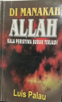 Cover Dimanakah Allah kala peristiwa buruk terjadi - Luis Palau