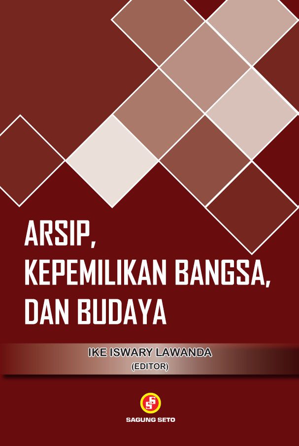 Cover Arsip, kepemilikan bangsa, dan budaya - editor, Ike Iswary Lawanda