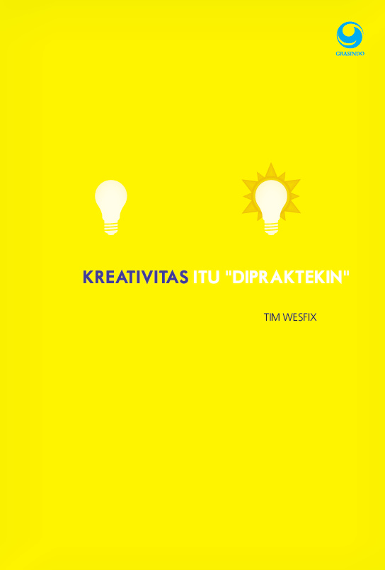 Cover kreativitas itu "dipraktekin" - Tim wesfix; editor, Adinto F. Susanto