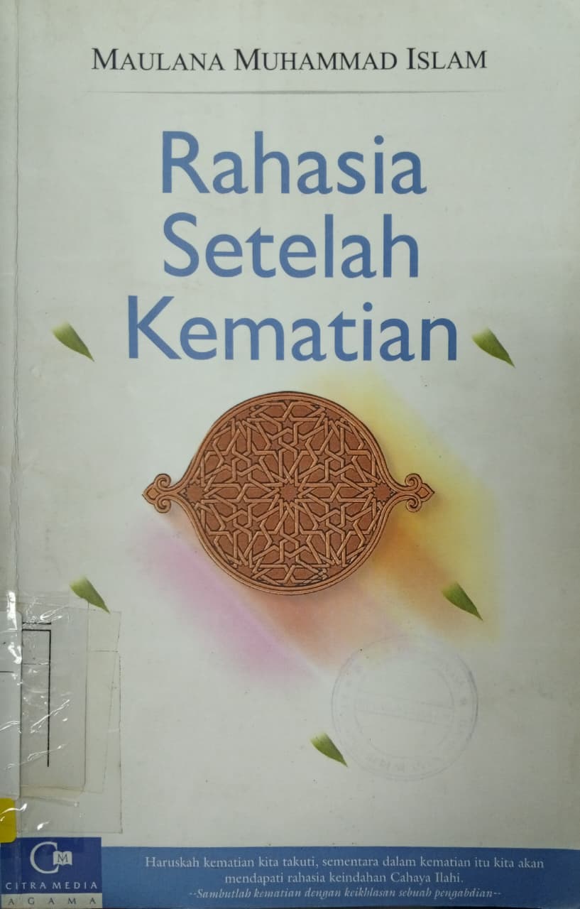 Cover Rahasia setelah kematian   / Maulana Muhammad Islam; Masrohan Ahmad (penerjemah); Supriyanto Abdullah (penyunting)