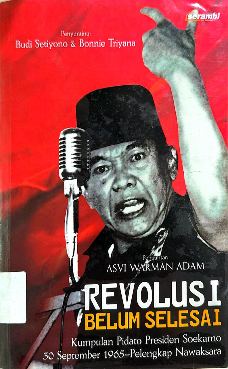 Cover Revolusi Belum Selesai Kumpulan Pidato Presiden Soekarno 30 September  1965 - Pelengkap Nawaksara Budi Setiyono & Bonnie Triyana