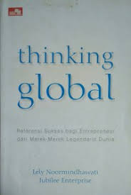 Cover Thinking Global  Referensi Sukses bagi Entrepreneur dari Merek-Merek Legendaris Dunia Lely Noormindhawati, Jubilee Enterprise (Penulis)