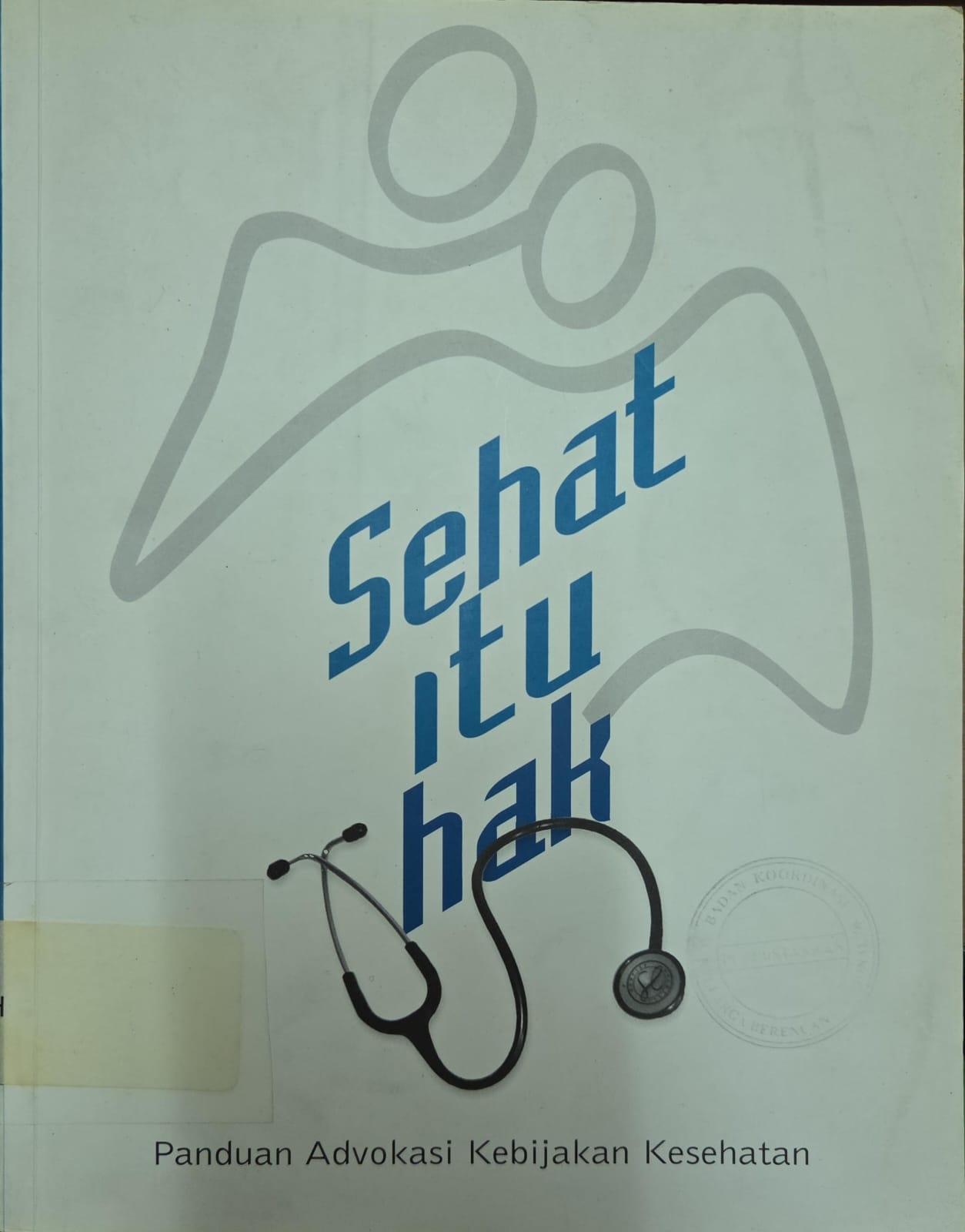 Cover Sehat itu hak panduan advokasi masalah kesehatan masyarakat Roem Topatimasang