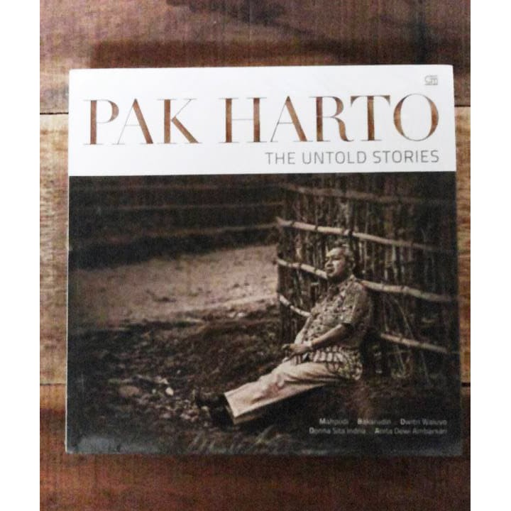 Cover Pak Harto The Untold Stories  Anita Dewi Ambarsari; Bakarudin; Donna Sita Indria; Dwitri Waluyo; Mahpudi (Penulis); Siti Hardiyanti Rukmana (Penanggung Jawab); 