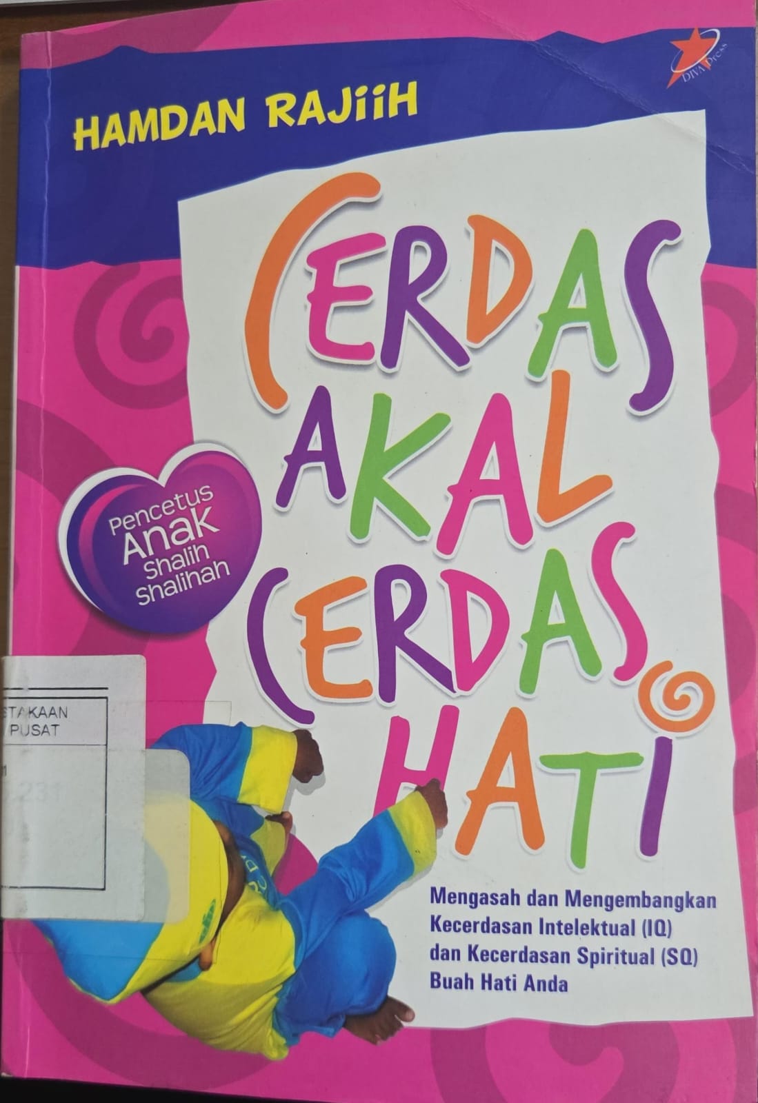 Cover Cerdas akal, cerdas hati - penulis, Hamdan Rajiih; penyunting, Arif Fahrudin