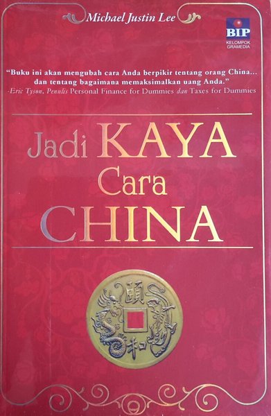 Cover Jadi kaya cara China - Michael Justin Lee ; pengalih bahasa, Lanny Widianto ; penyunting, Agatha Tristanti
