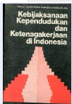 Cover Kebijaksanaan Kependudukan dan Ketenagakerjaan di Indonesia - Kartomo Wirosuhardjo, Rozy Munir, Prijono Tjiptohertjanto, Budi Utomo (editor)