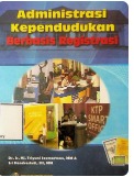 Cover Administrasi Kependudukan Berbasis Registrasi - Triyuni Soemartono, Sri Hendratuti