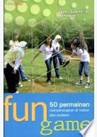 Cover Fun Game 50 permainan menyenangkan di indoor dan outdoor Pepen Supendi, Nurhayati
