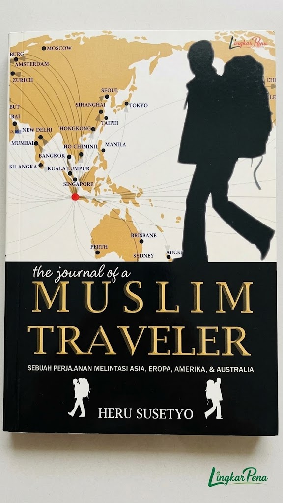 Cover the journal of a MUSLIM TRAVELER SEBUAH PENGALAMAN MELINTASI ASI,EROPA,AMERIKA,& AUSTRALIA  HERU SUSETYO