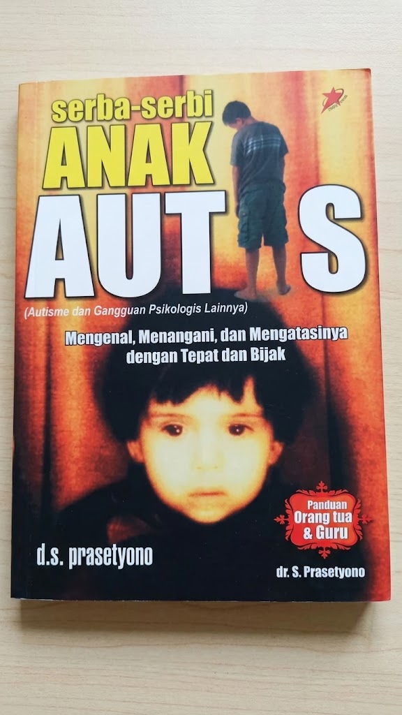 Cover serba serbi anak autis mengenal.menangani, dan mengatasinya dengan tepat dan bijak D.s prasetyono