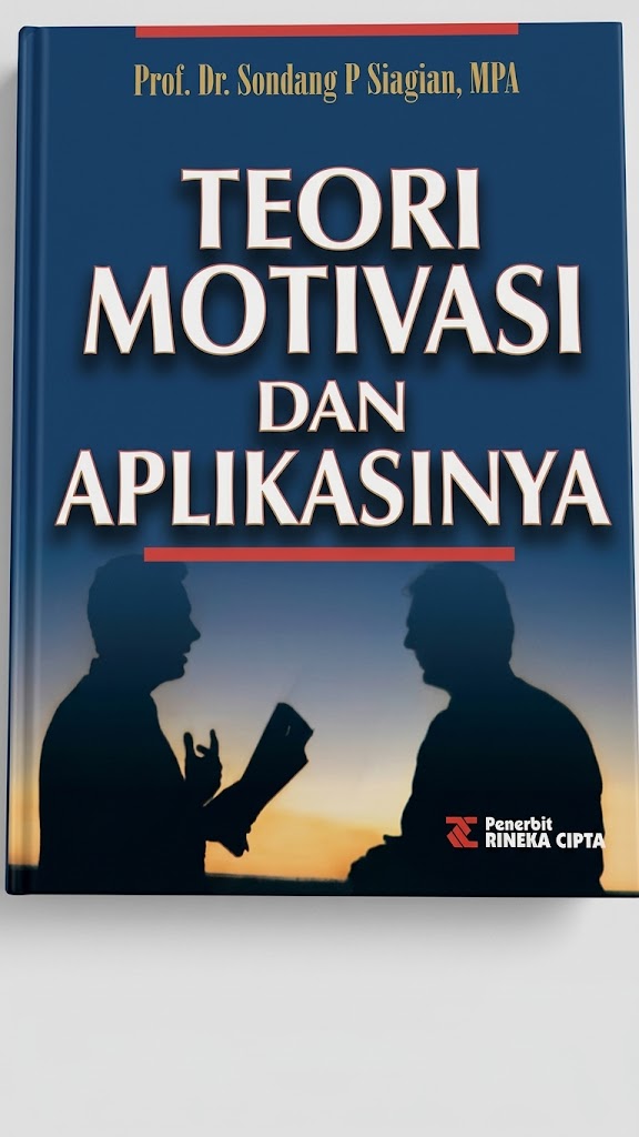 Cover TEORI MOTIVASI DAN APLIKASINYA TEORI MOTIVASI DAN APLIKASINYA Prof. Dr. sondang P Siagian, MPA