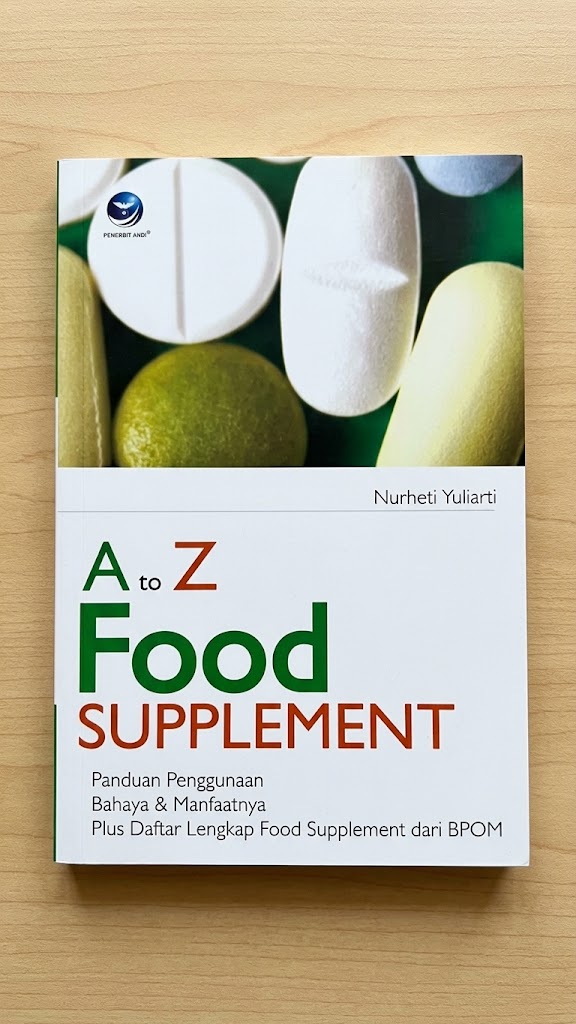 Cover A TO Z FOOD SUPPLEMENT  Panduan Penggunaan Bahaya  & Manfaatnya Plus Daftar Lengkap Food Supplement dari BPOM Nurheti Yuliarti