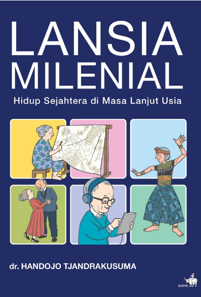 Cover Lansia Milenial Hidup Sejahtera di Masa Lanjut Usia dr. Handojo Tjandrakusuma
