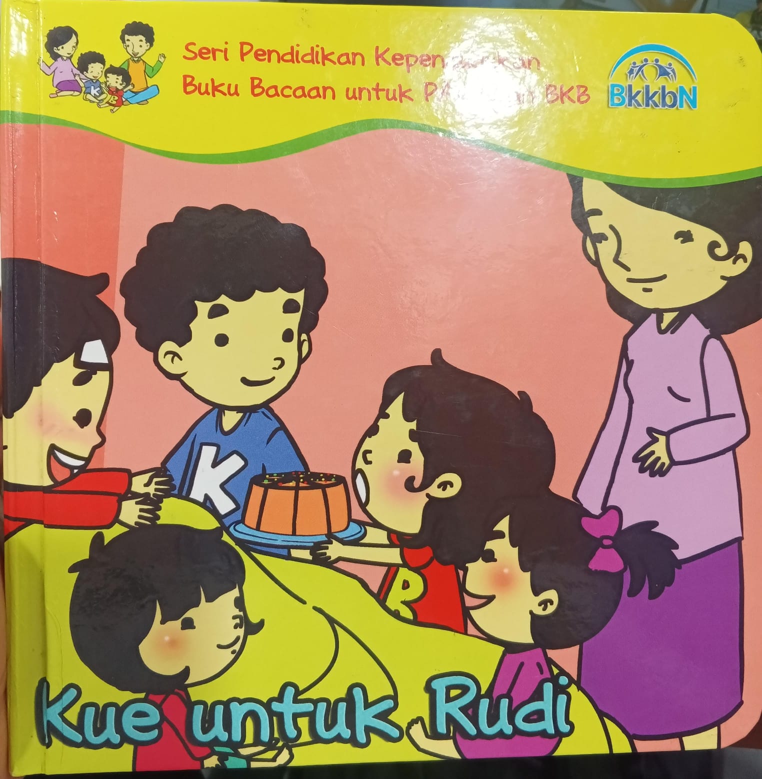 Cover Kue Untuk Rudi :  Buku Bacaan Untuk PAUD dan BKB / Badan Kependudukan dan Keluarga Berencana Nasional