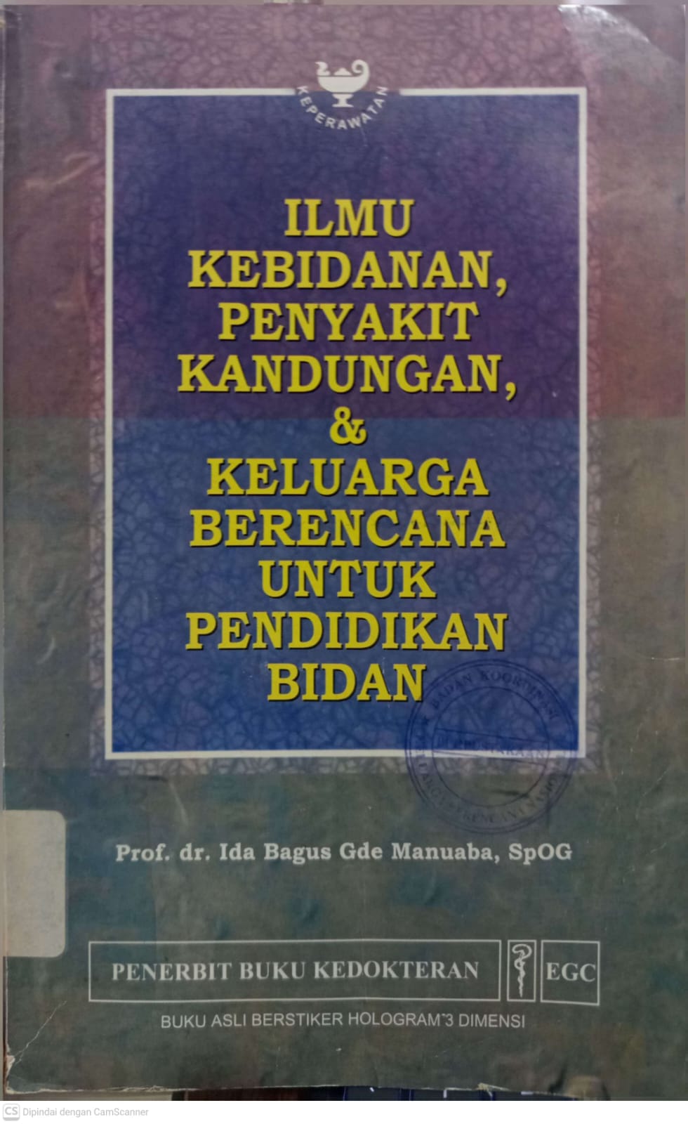 Cover ILMU KEBIDANAN, PENYAKIT KANDUNGAN, & KELUARGA BERENCANA UNTUK PENDIDIKAN BIDAN - Manuaba Ida Bagus Gde