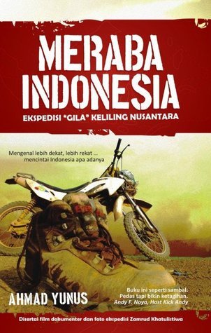Cover MERABA INDONESIA EKSPEDISI "GILA" KELILING NUSANTARA Mengenal lebih dekat, lebih rekat ... mencintai indonesia apa adanya Ahmad Yunus