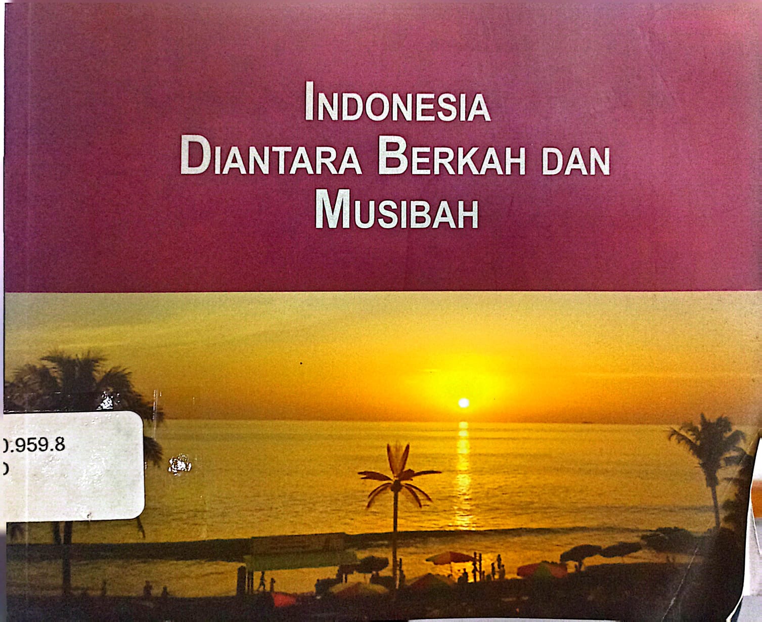 Cover Indonesia Diantara Berkah Dan Musibah - Kementerian Negara Riset dan Teknologi (Sekarang Kementerian Pendidikan, Kebudayaan, Riset, dan Teknologi / BRIN)