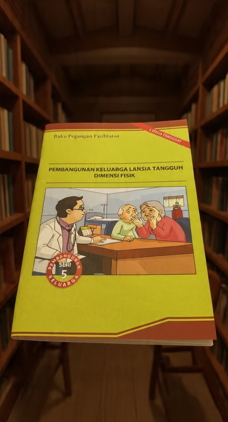 Cover Pembangunan Keluarga Lansia Tangguh Dimensi Fisik Buku Pegangan Fasilitator Lansia Tangguh Badan Kependudukan dan Keluarga Berencana Nasional