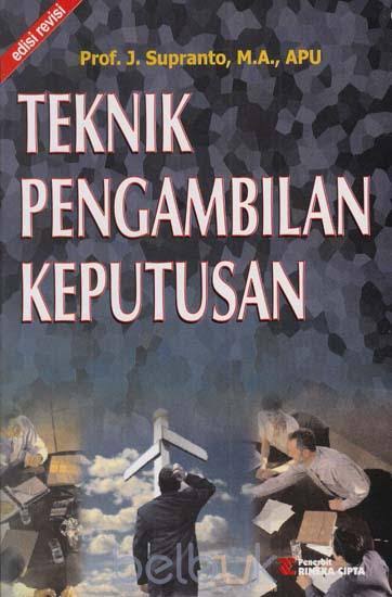 Cover Teknik Pengambilan Keputusan Edisi revisi Prof. J. Supranto, M.A., APU