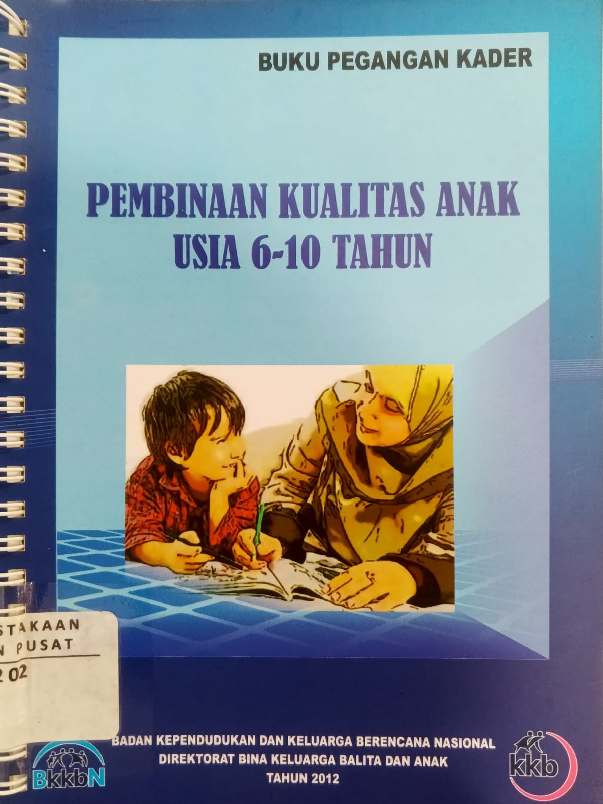 Cover Pembinaan Kualitas Anak Usia 6 - 10 Tahun - BKKBN, Direktorat Bina Keluarga Balita dan Anak