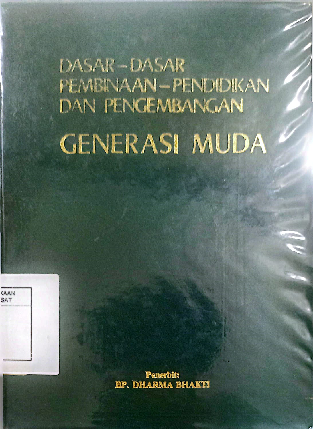Cover Dasar-Dasar Pembinaan-Pendidikan Dan Pengembangan Generasi Muda Dharma Bhakti