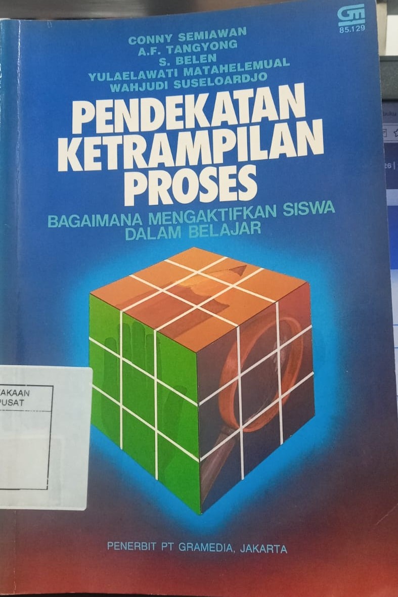 Cover Pendekatan Keterampilan Proses Bagaimana Mengaktifkan Siswa dalam Belajar Conny Semiawan, A.F. Tangyong, S.Belen, Yulaelawati Matahelemual, Wahjudi Suseloardjo