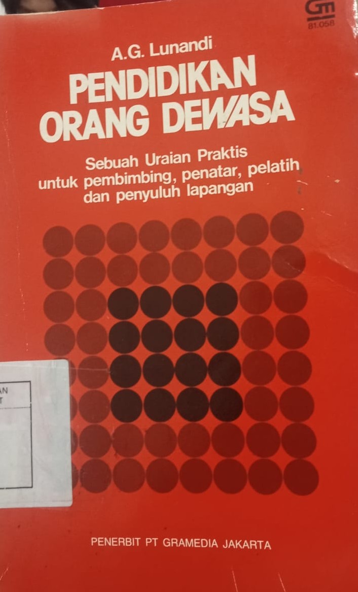 Cover Pendidikan Orang Dewasa Sebuah Uraian Praktis untuk Pembimbing, Penatar, Pelatih dan Penyuluh Lapangan A.G. Lunandi