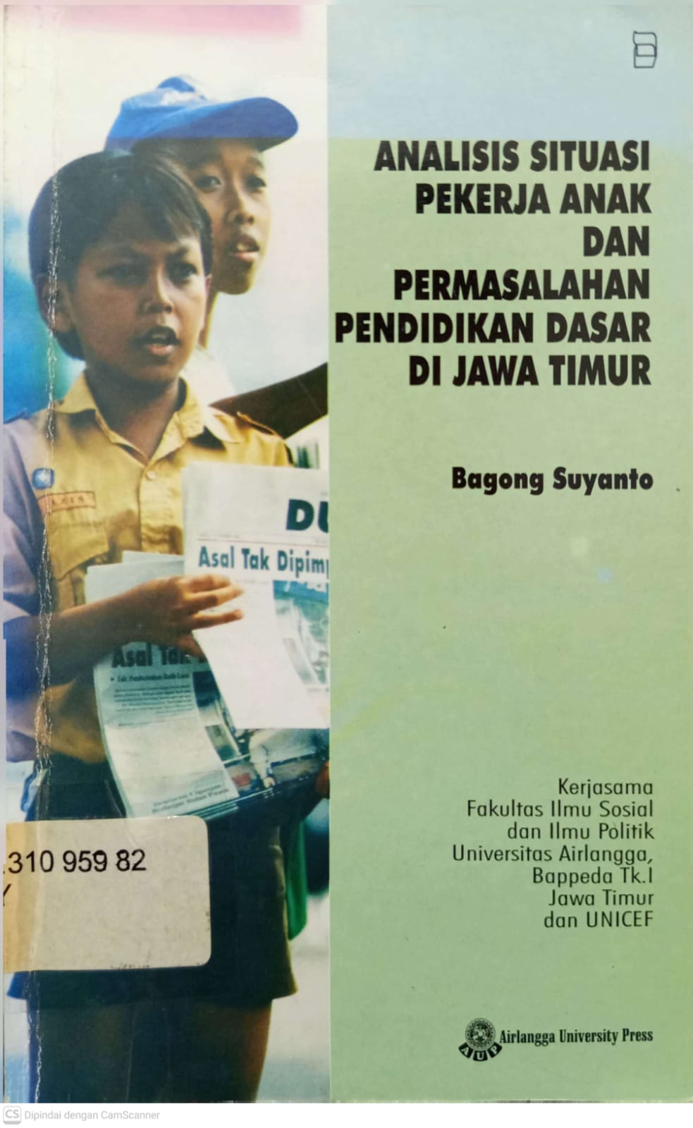 Cover ANALISIS SITUASI PEKERJA ANAK DAN PERMASALAHAN PENDIDIKAN DASAR DI JAWA TIMUR - Bagong Suyanto