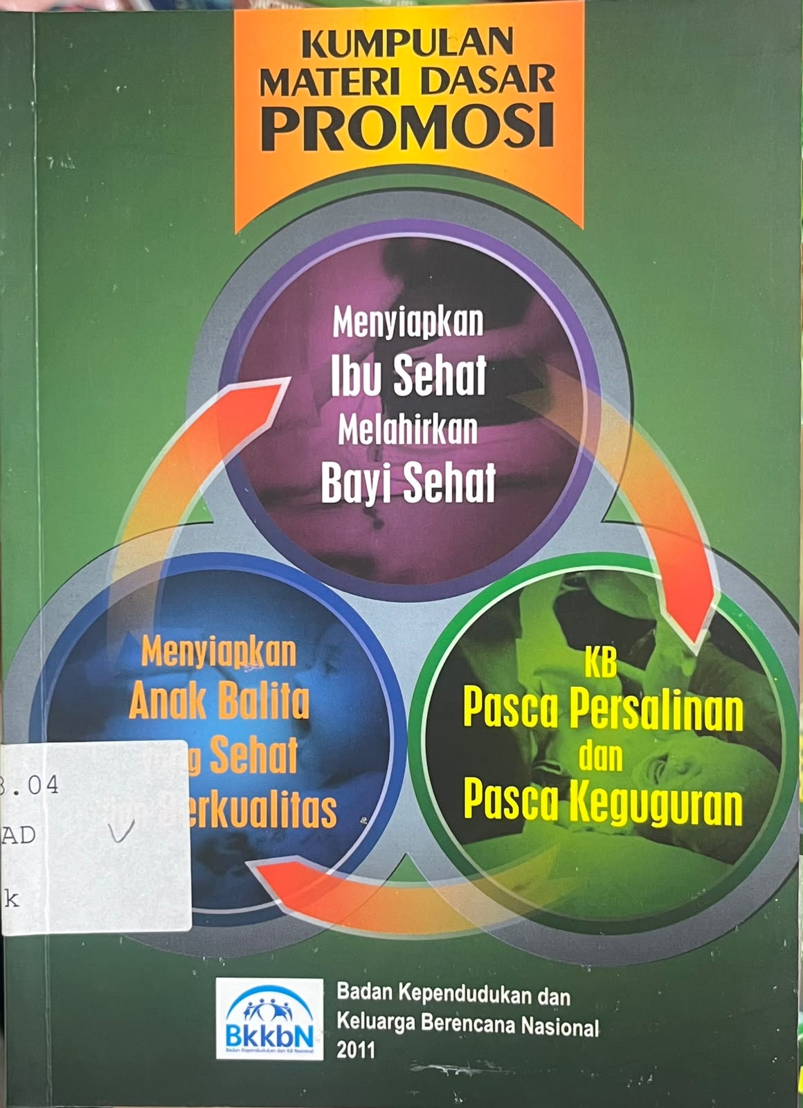 Cover Kumpulan Materi Dasar Promosi Menyiapkan Ibu Sehat Melahirkan Bayi Sehat - BKKBN