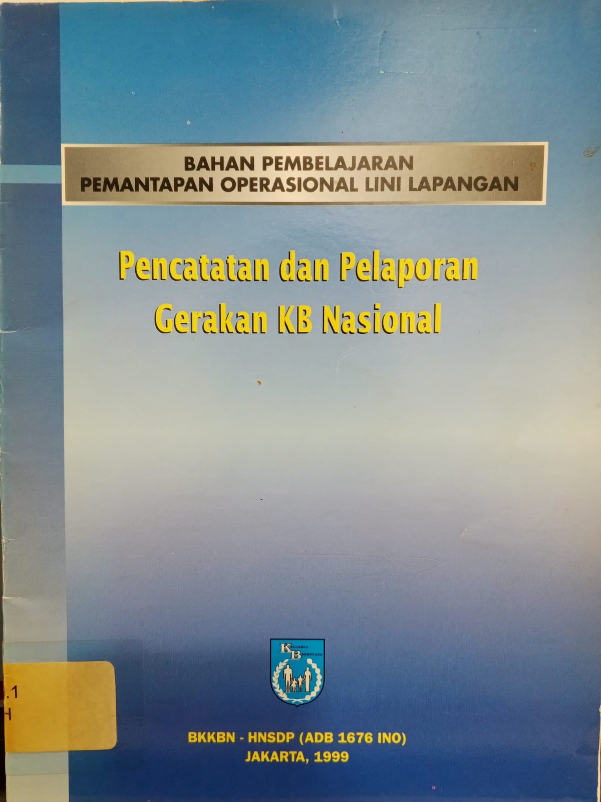 Cover Bahan Pembelajaran Pemantapan Operasional Lini Lapangan Pencatatan dan Pelaporan Gerakan KB Nasional Badan Kependudukan dan Keluarga Berencana Nasional