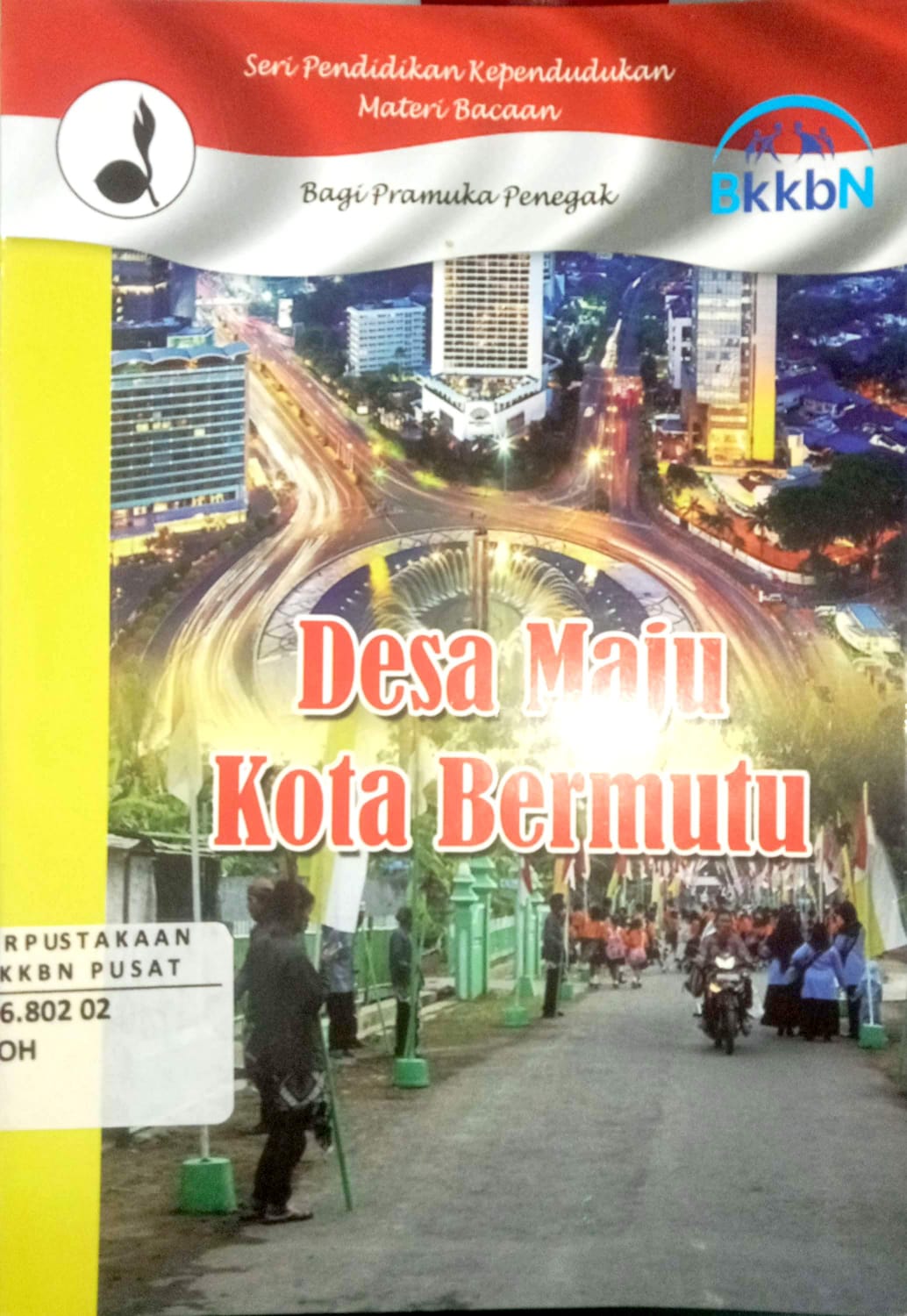 Cover Desa Maju Kota Bermutu Seri Pendidikan Kependudukan Materi Bacaan Bagi Pramuka Penegak Mohammad Laiyin Nento