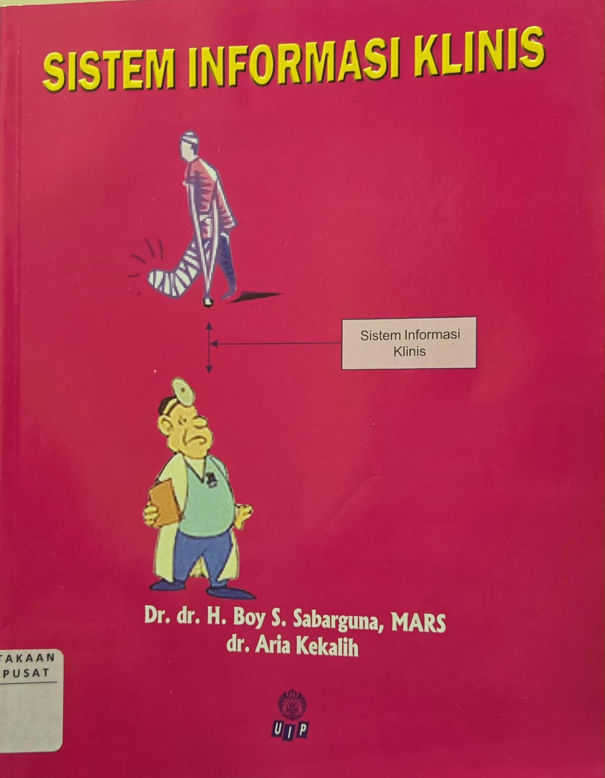 Cover Sistem Informasi Klinis - Dr. dr. H. Boy S. Sabarguna, MARS; dr. Aria Kekalih