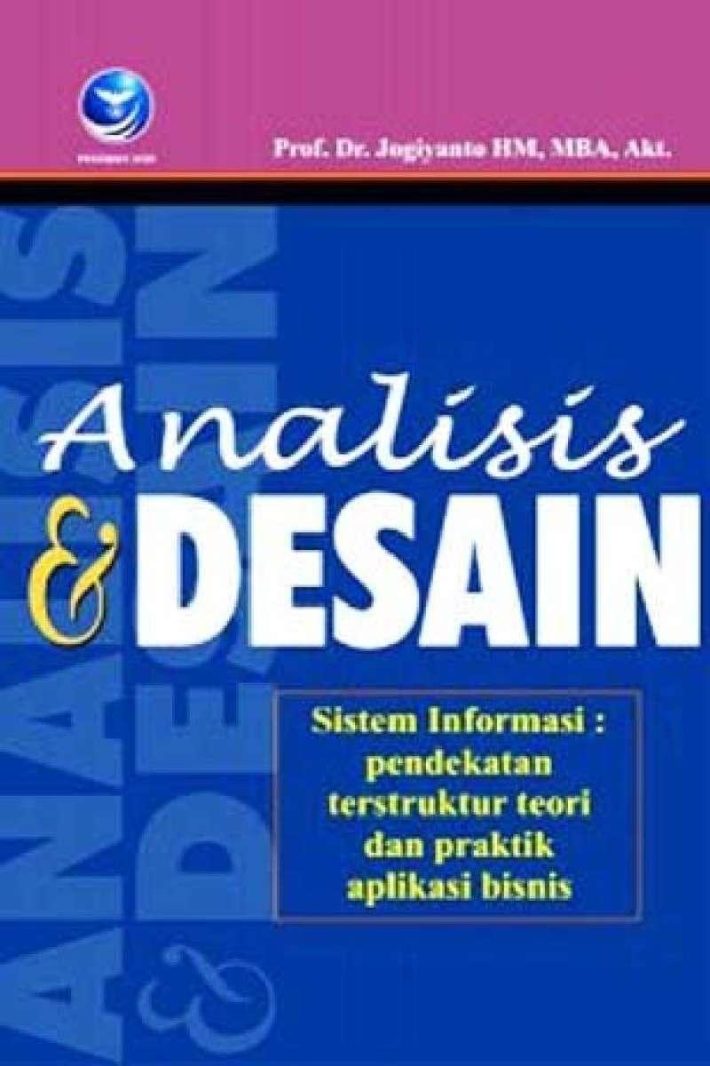 Cover Analisis & Desain istem Informasi : Pendekatan Terstuktur Teori dan Praktik Aplikasi Bisnis Prof. Dr. Jogiyanto HM, MBA, Akt.