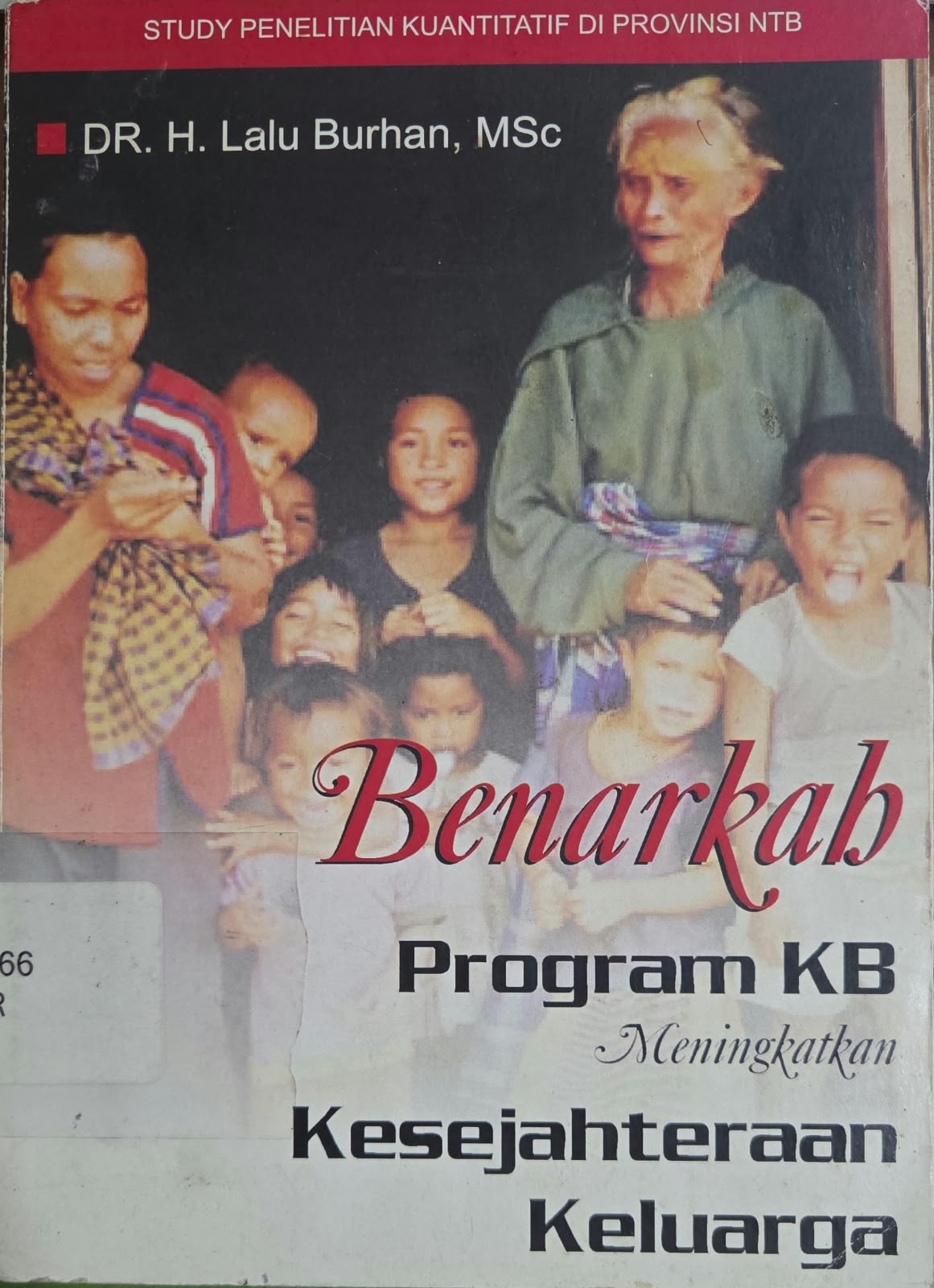 Cover Benarkah Program KB Meningkatkan Kesejahteraan Keluarga : - Dr. H. lalu Burhan, M. Sc