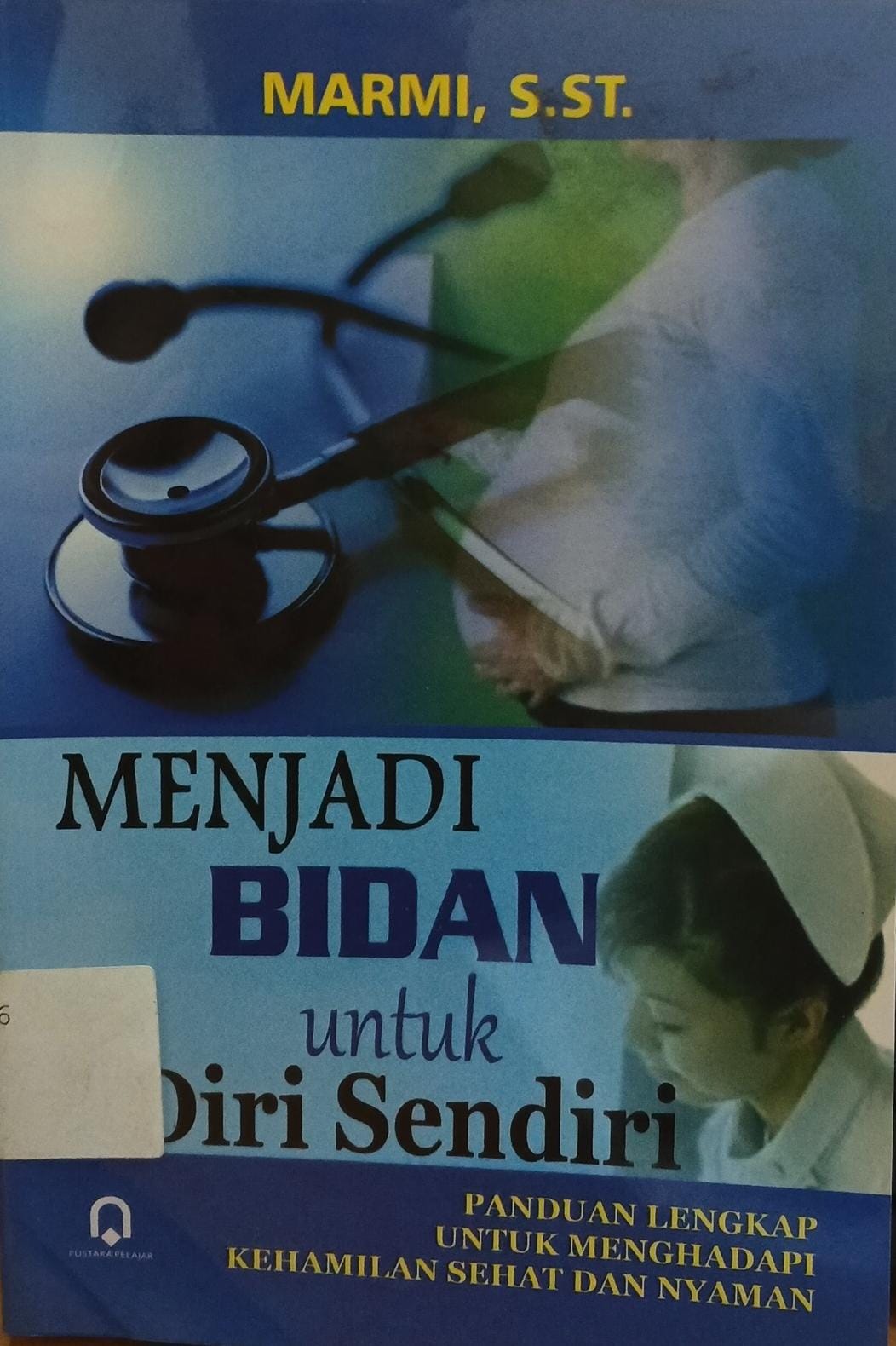 Cover Menjadi Bidan Untuk Diri Sendiri Panduan Lengkap Untuk Menghadapi Kehamilan Sehat dan Nyaman Marmi, S.St