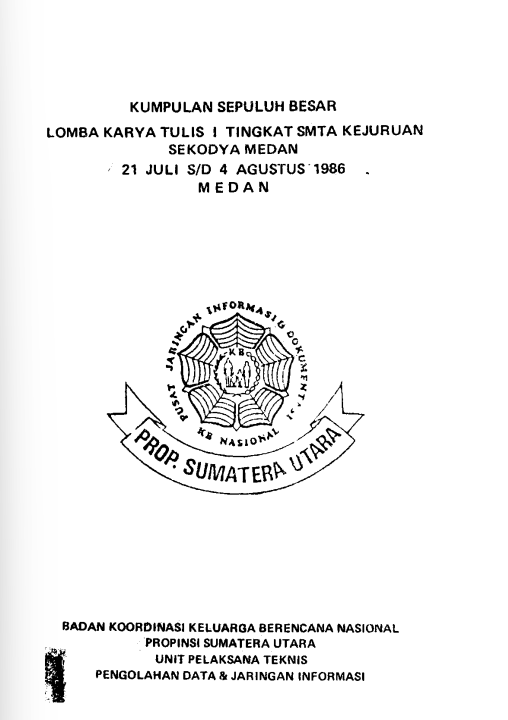 Cover Kumpulan Sepuluh Besar Lomba Karya Tulis I Tingkat SMTA Kejuruan Sekodya Medan : 21 Juli s/d 4 Agustus 1986 Medan BKKBN Propinsi Sumatera Utara