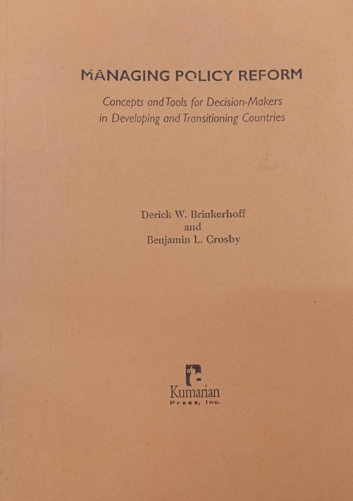 Cover Managing Policy Refrom Concepts and Tools for Desicion-Makers in Developing and Transitioning Countries Derick W. Brinkerhoff
