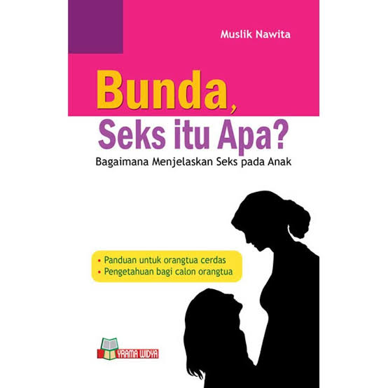 Cover Bunda, Seks Itu Apa? Bagaimana Menjelaskan Seks pada Anak Muslik Nawita